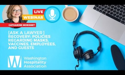 [REPLAY] Washington Hospitality Webinar: Policies regarding masks, vaccines, employees, and guests