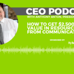 NEW! The March CEO Podcast: How to get $2,500 in value from our communications resources