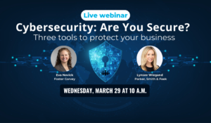 Live webinar! Cybersecurity: Are you secure? Three tools to protect your business