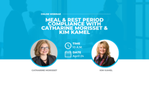 Live webinar!  Meal & rest period compliance with Catharine Morisset & Kim Kamel