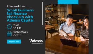 Live webinar!  Small business fall finance check-up with Adesso Capital