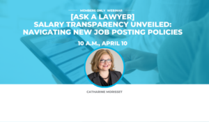 NEW DATE!! [Ask a Lawyer] Salary transparency unveiled: Navigating new job posting policies