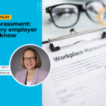 Webinar replay! Sexual Harassment: What every employer needs to know