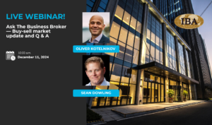 Live webinar! Ask the Business Broker: Buy-sell market update and Q & A with IBA