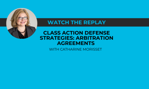 Replay! [Ask a Lawyer] Class action defense strategies: Arbitration agreements
