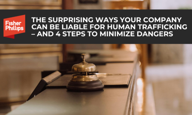 The surprising ways your company can be liable for human trafficking – and four steps to minimize dangers