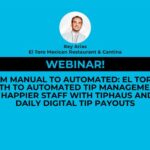 Webinar! From Manual to Automated: El Toro’s path to automated tip management and happier staff with TipHaus and its daily digital tip payouts