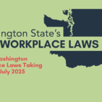 Fisher Phillips: 20 New Wash. Laws Taking Effect Within the Next Year – Starting Now