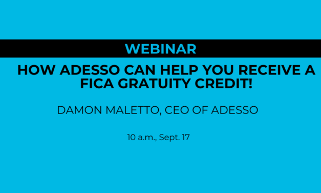 Webinar: How Adesso can help you receive a FICA Gratuity Credit!