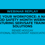 Replay! Elevate your workforce: A National Food Safety Month webinar featuring ServSafe training solutions